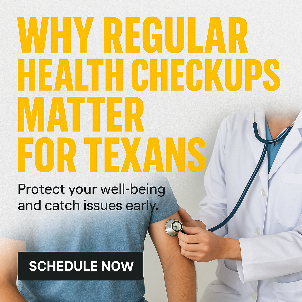 The Importance of Regular Health Checkups for Texans